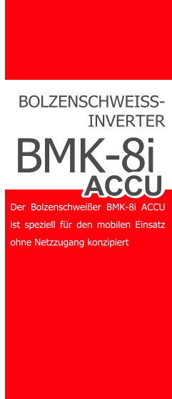 COMPART Z.Dziembowski SRM Bolzen- und Mutternschweißen (Heinz Soyer PL) - www.srm-technology.eu - BMK-8i ACCU Mobiles Schweißen ohne Netzanschluss